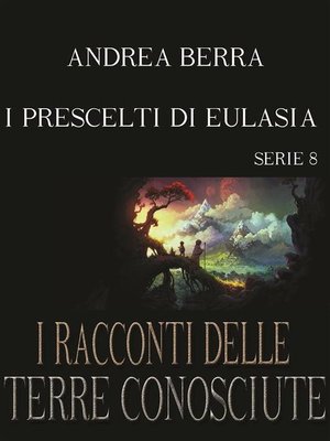 cover image of I racconti delle terre conosciute--I prescelti di Eulasia--serie 8 ( La torre bianca)